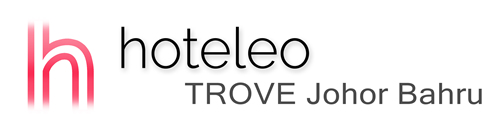 hoteleo - TROVE Johor Bahru